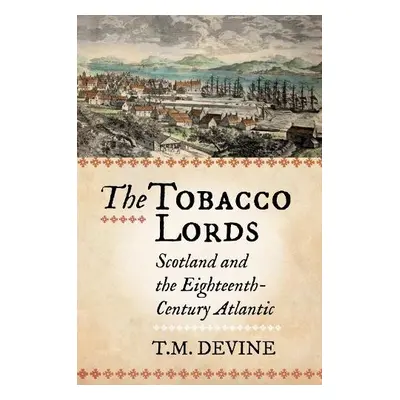 Tobacco Lords - Devine, Tom M.