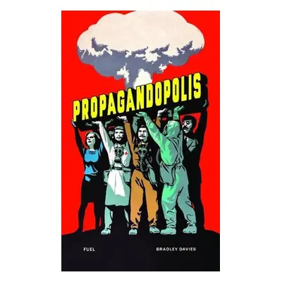 Propagandopolis - Davies, Bradley a FUEL