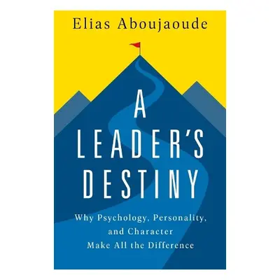 Leader's Destiny - Aboujaoude, Elias