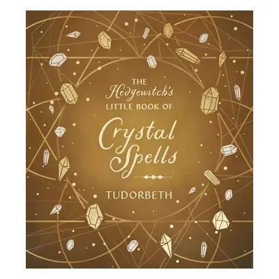 Hedgewitch's Little Book of Crystal Spells - Tudorbeth