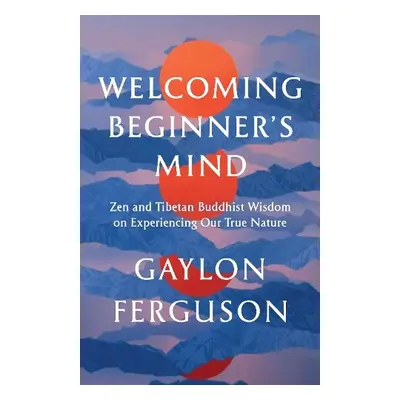 Welcoming Beginner's Mind - Ferguson, Gaylon