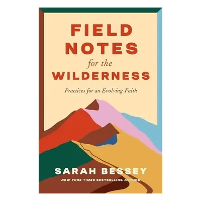 Field Notes for the Wilderness - Bessey, Sarah