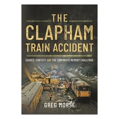 Clapham Train Accident - Morse, Greg