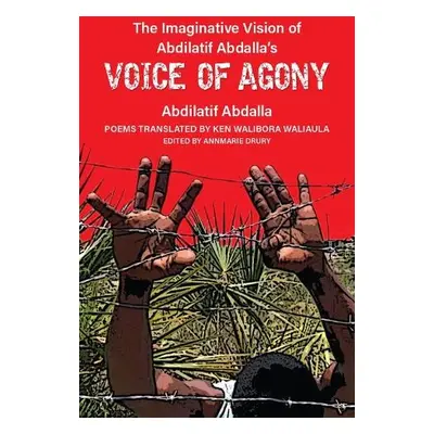 Imaginative Vision of Abdilatif Abdalla's Voice of Agony - Abdalla, Abdilatif