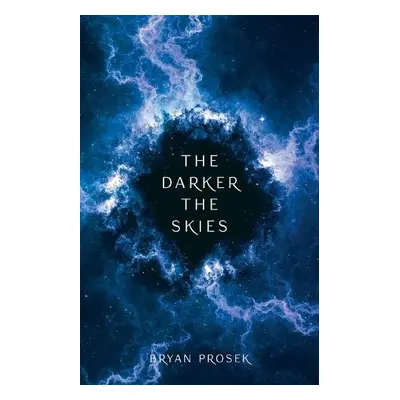 Darker the Skies - Prosek, Bryan