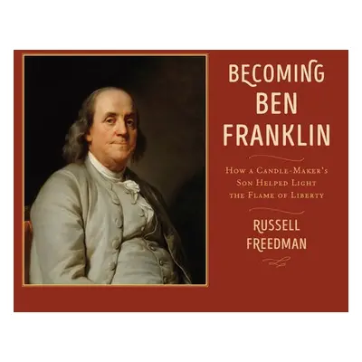 Becoming Ben Franklin - Freedman, Russell