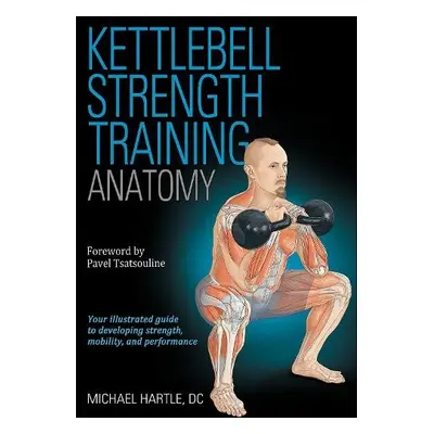 Kettlebell Strength Training Anatomy - Hartle, Michael