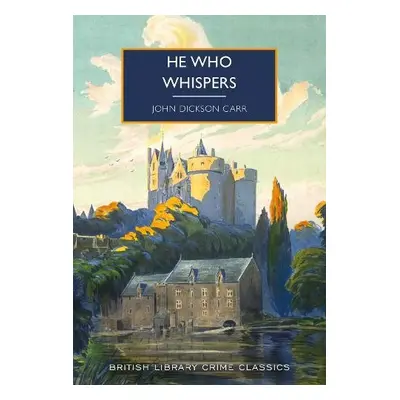 He Who Whispers - Dickson Carr, John