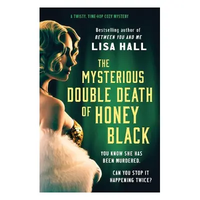 Mysterious Double Death of Honey Black - Hall, Lisa