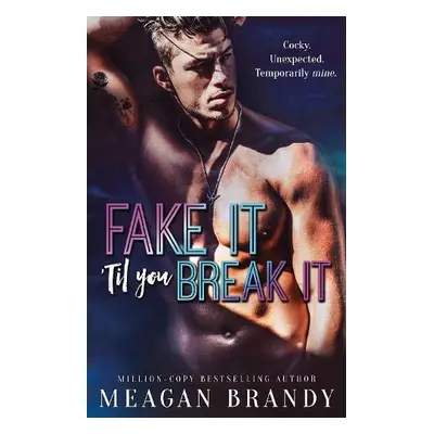 Fake It 'Til You Break It - Brandy, Meagan