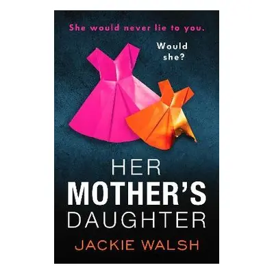 Her Mother's Daughter - Walsh, Jackie