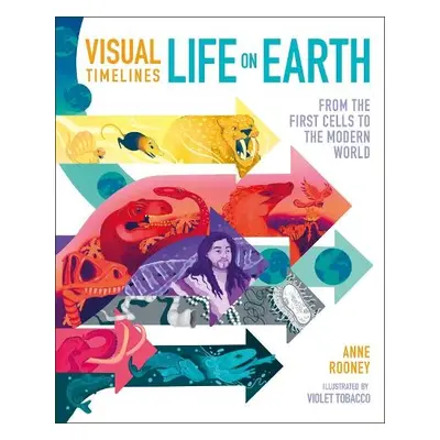 Visual Timelines: Life on Earth - Rooney, Anne