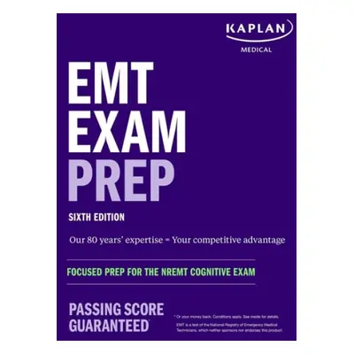 EMT Exam Prep, Sixth Edition: Focused Prep for the NREMT Cognitive Exam - Kaplan Medical