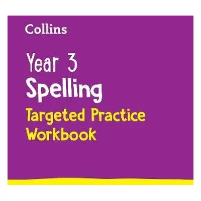 Year 3 Spelling Targeted Practice Workbook - Collins KS2