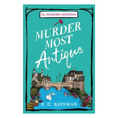 Murder Most Antique - Bateman, E. C.