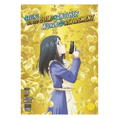 Saving 80,000 Gold in Another World for My Retirement 2 (Manga) - Motoe, Keisuke