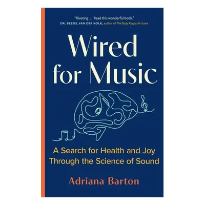 Wired for Music - Barton, Adriana