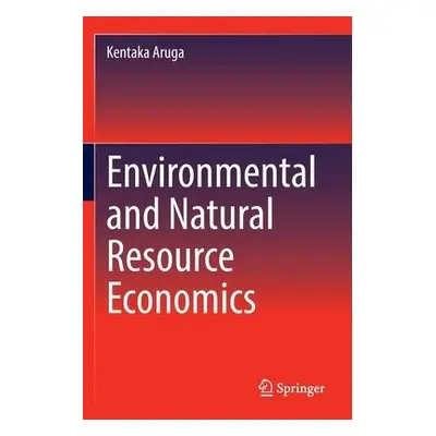 Environmental and Natural Resource Economics - Aruga, Kentaka