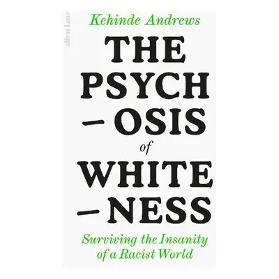 Psychosis of Whiteness - Andrews, Kehinde