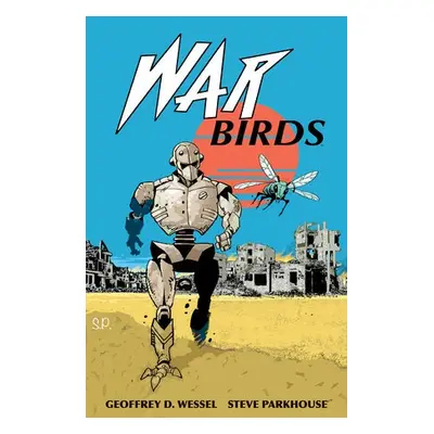 War Birds - Wessel, Geoffrey D. a Parkhouse, Steve