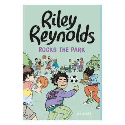 Riley Reynolds Rocks the Park - Albee, Jay