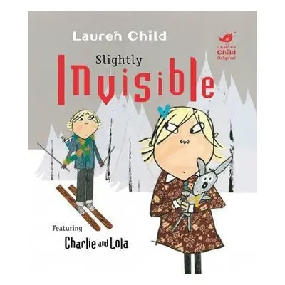 Charlie and Lola: Slightly Invisible - Child, Lauren