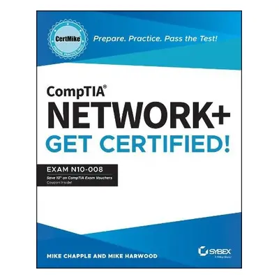 CompTIA Network+ CertMike: Prepare. Practice. Pass the Test! Get Certified! - Chapple, Mike (Uni