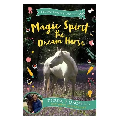 Magic Spirit the Dream Horse - Funnell, Pippa