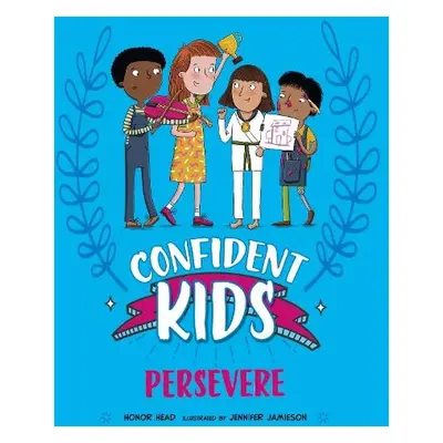 Confident Kids!: Persevere - Head, Honor