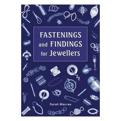 Fastenings and Findings for Jewellers - Macrae, Sarah