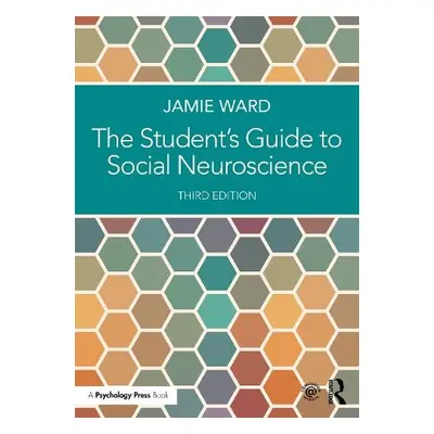 Student's Guide to Social Neuroscience - Ward, Jamie (University of Sussex, UK)