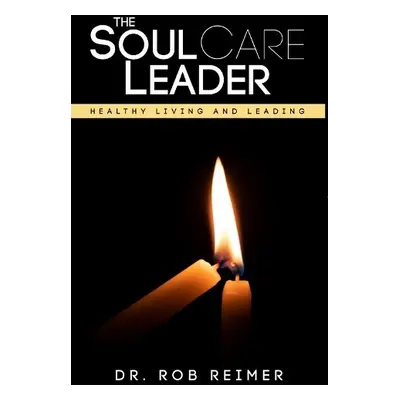 Soul Care Leader - Reimer, Dr. Rob