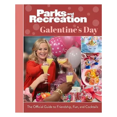 Parks and Recreation: The Official Galentine's Day Guide to Friendship, Fun, and Cocktails - Boo