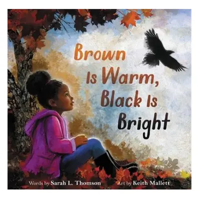 Brown Is Warm, Black Is Bright - Thomson, Sarah L