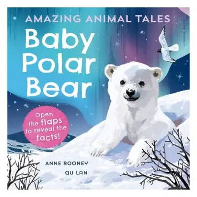 Amazing Animal Tales: Baby Polar Bear - Rooney, Anne