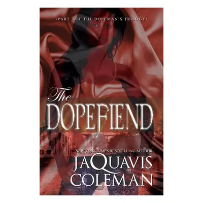 Dopefiend: - Coleman, JaQuavis