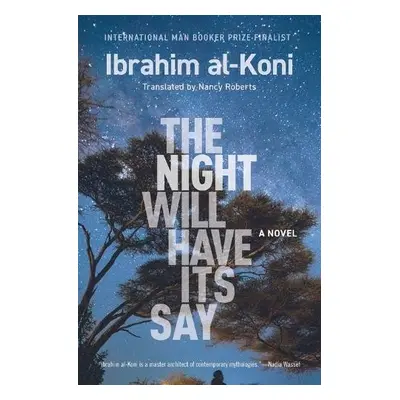 Night Will Have Its Say - al-Koni, Ibrahim