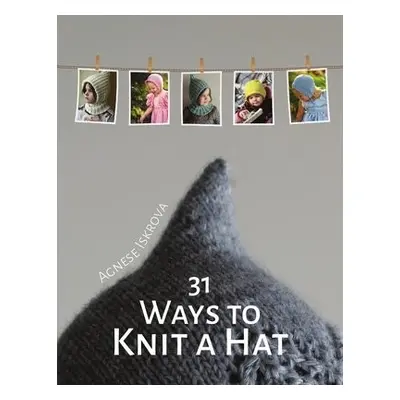 31 Ways to Knit a Hat - Iskrova, Agnese