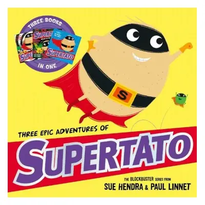 Three Epic Adventures of Supertato - Hendra, Sue a Linnet, Paul