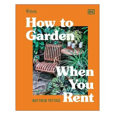 RHS How to Garden When You Rent - Pottage, Matthew