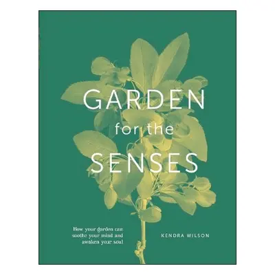 Garden for the Senses - Wilson, Kendra