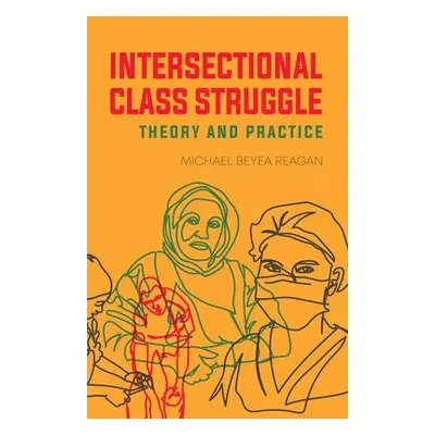 Intersectional Class Struggle - Reagan, Michael Beyea