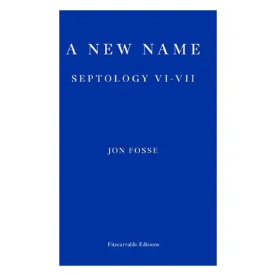 New Name — WINNER OF THE 2023 NOBEL PRIZE IN LITERATURE - Fosse, Jon