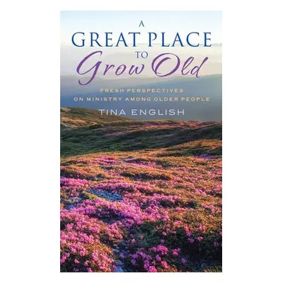 Great Place to Grow Old - English, Tina