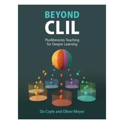 Beyond CLIL - Coyle, Do (University of Edinburgh) a Meyer, Oliver (Johannes Gutenberg Universita