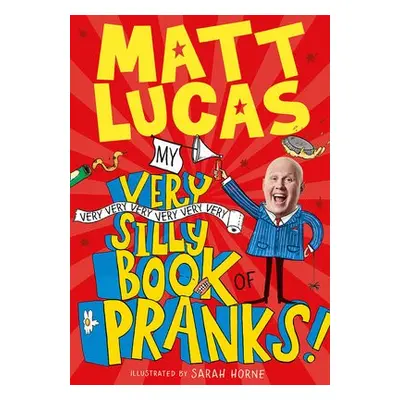 My Very Very Very Very Very Very Very Silly Book of Pranks - Lucas, Matt