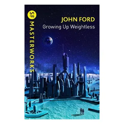 Growing Up Weightless - Ford, John M.