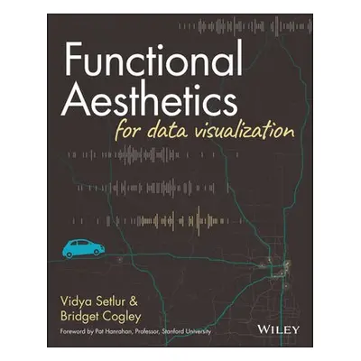 Functional Aesthetics for Data Visualization - Setlur, Vidya (Tableau Research a Northwestern U