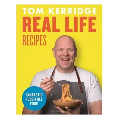 Real Life Recipes - Kerridge, Tom