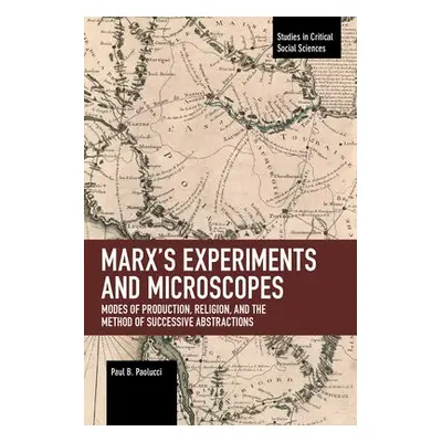 Marx’s Experiments and Microscopes - Paolucci, Paul B.